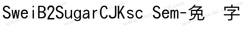 SweiB2SugarCJKsc Sem字体转换